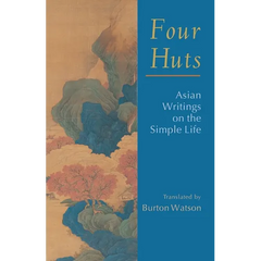 Four Huts: Asian Writings on the Simple Life