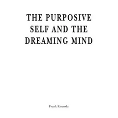 The Purposive Self and the Dreaming Mind