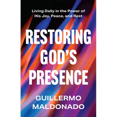 Restoring God's Presence: Living Daily in the Power of His Joy, Peace, and Rest