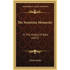 The Feminine Monarchy: Or The History Of Bees (1623)