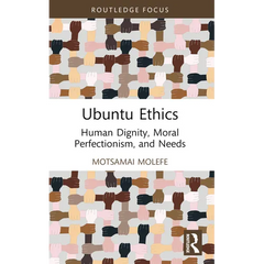 Ubuntu Ethics: Human Dignity, Moral Perfectionism, and Needs