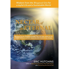 Nectar of the Eternal: Wisdom from the Bhagavad Gita for a Joyful Life and a Sustainable World