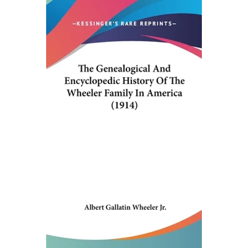 The Genealogical And Encyclopedic History Of The Wheeler Family In America (1914)
