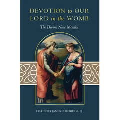 Devotion to Our Lord in the Womb: The Divine Nine Months