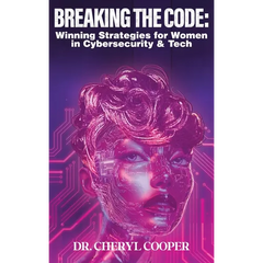Breaking the Code: Winning Strategies for Women in Cybersecurity & Tech