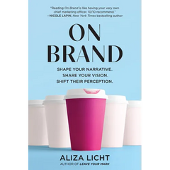 On Brand: Shape Your Narrative. Share Your Vision. Shift Their Perception.