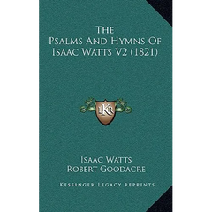 The Psalms And Hymns Of Isaac Watts V2 (1821)