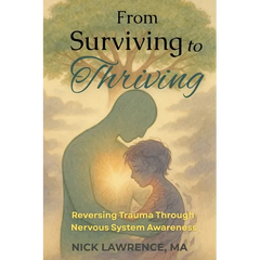 From Surviving to Thriving: Reversing Trauma Through Nervous System Awareness
