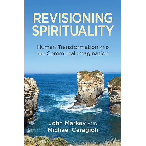 Revisioning Spirituality: Human Transformation and the Communal Imagination