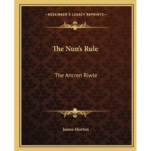 The Nun's Rule: The Ancren Riwle