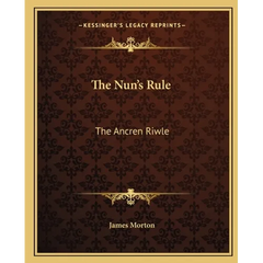 The Nun's Rule: The Ancren Riwle