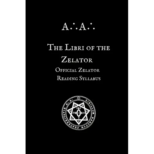 The Libri of the Zelator: Official Zelator Reading Syllabus of the A∴A∴