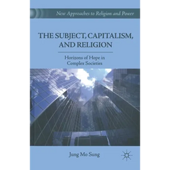 The Subject, Capitalism, and Religion: Horizons of Hope in Complex Societies