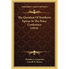 The Question Of Northern Epirus At The Peace Conference (1919)