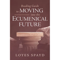 Reading Guide to Moving Into the Ecumenical Future