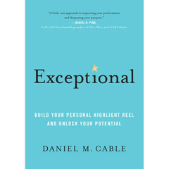Exceptional: Build Your Personal Highlight Reel and Unlock Your Potential