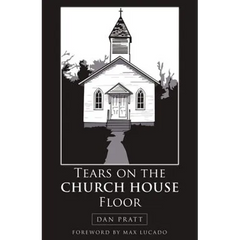Tears on the Church House Floor