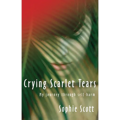 Crying Scarlet Tears: My Journey Through Self-Harm