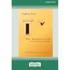 The Attentive Life: Discerning God's Presence in All Things (16pt Large Print Edition)