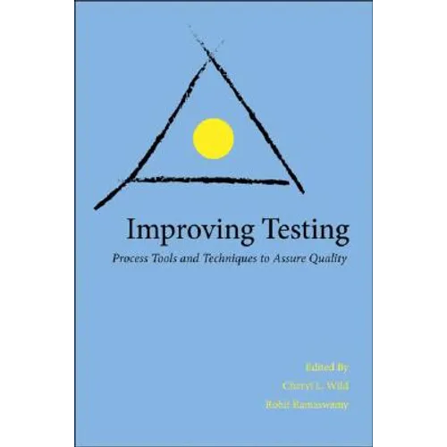 Improving Testing: Process Tools and Techniques to Assure Quality