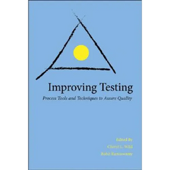 Improving Testing: Process Tools and Techniques to Assure Quality