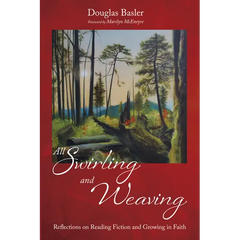 All Swirling and Weaving: Reflections on Reading Fiction and Growing in Faith