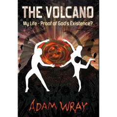 The Volcano: My Life - Proof of God's Existence?