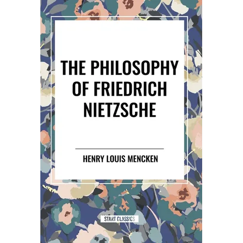 The Philosophy of Friedrich Nietzsche