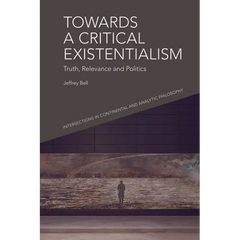 Towards a Critical Existentialism: Truth, Relevance and Politics