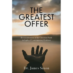 The Greatest Offer: Reconsidering the Christian Faith in Light of Contemporary Evidence
