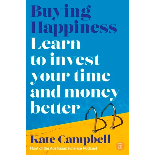 Buying Happiness: Learn to Invest Your Time and Money Better
