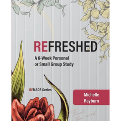 Refreshed: A 6-Week Personal or Small Group Study