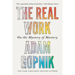 The Real Work: On the Mystery of Mastery