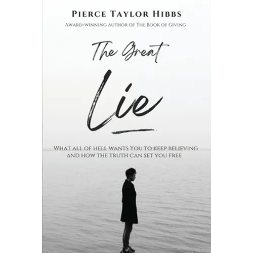 The Great Lie: What All of Hell Wants You to Keep Believing