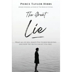 The Great Lie: What All of Hell Wants You to Keep Believing