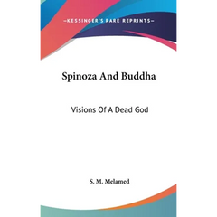 Spinoza And Buddha: Visions Of A Dead God