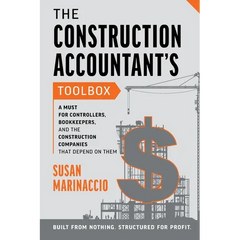 The Construction Accountant's Toolbox: For Controllers, Bookkeepers, And the Construction Companies That Depend On Them