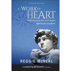 A Work of Heart: Understanding How God Shapes Spiritual Leaders