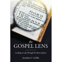 The Gospel Lens: Looking at Life Through the Heart of Jesus
