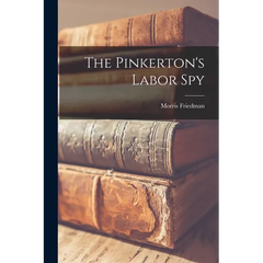 The Pinkerton's Labor Spy