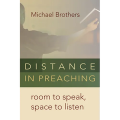 Distance in Preaching: Room to Speak, Space to Listen