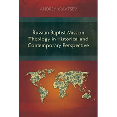Russian Baptist Mission Theology in Historical and Contemporary Perspective