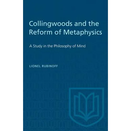 Collingwoods and the Reform of Metaphysics: A Study in the Philosopy of Mind