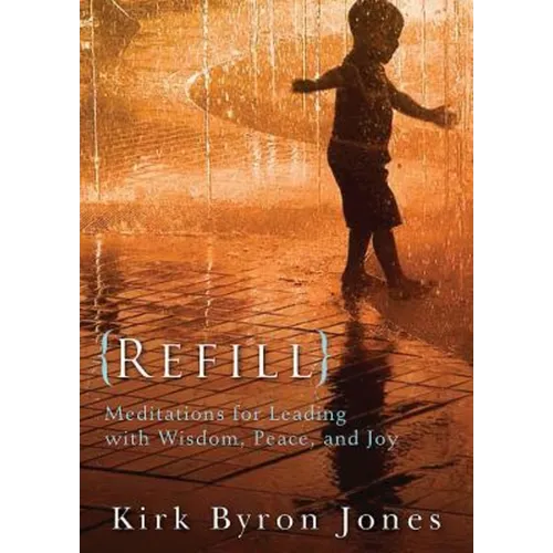 Refill: Meditations for Leading with Wisdom, Peace, and Joy