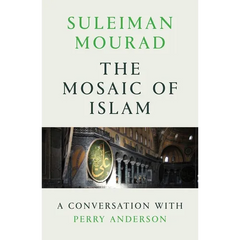 The Mosaic of Islam: A Conversation with Perry Anderson