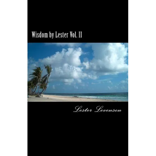 Wisdom by Lester: Lester Levenson's Teaching