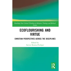 Ecoflourishing and Virtue: Christian Perspectives Across the Disciplines