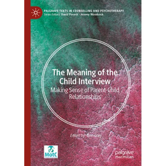 The Meaning of the Child Interview: Making Sense of Parent-Child Relationships