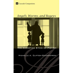 Angels, Worms, and Bogeys: The Christian Ethic of Pietism