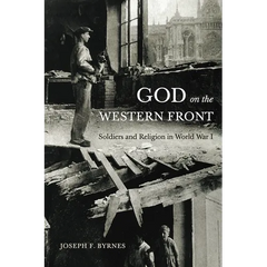 God on the Western Front: Soldiers and Religion in World War I